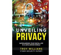 UNVEILING PRIVACY: SAFEGUARDING YOUR DIGITAL LIFE IN A DATA-DRIVEN WORLD