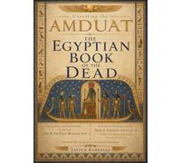 Unveiling the Amduat: The Egyptian Book of the Dead (The Library of Ancient Egypt)