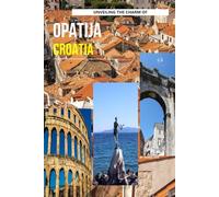 Unveiling The Charm Of Opatija, Croatia