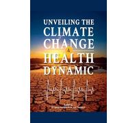 Unveiling: The Climate Change & Health Dynamic