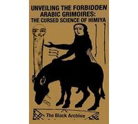 Unveiling the Forbidden Arabic Grimoires: The Cursed Science of Himiya