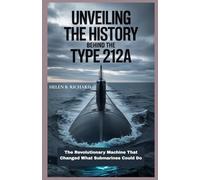 Unveiling the History Behind the Type 212A: The Revolutionary Machine That Changed What Submarines Could Do (Strait of Military History)