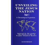 UNVEILING THE JESUS NATION | Part 1: A Chronological Exposition | Inspired By the Sermon "The Nation Of God" By Dr. Prophet Shepherd Bushiri ... Of God" By Dr. Prophet Shepherd Bushiri)