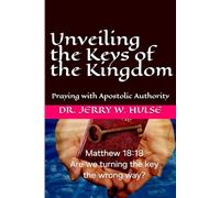 Unveiling the Keys of the Kingdom: Praying with Apostolic Authority