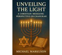 Unveiling the Light: A Christian - Messianic Perspective on Chanukah