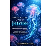 UNVEILING THE LIVES OF JELLYFISH: A mesmerizing journey into the hidden, ancient, and mysterious world of jellyfish-revealing their silent survival, ... secrets beneath the ocean’s depths.