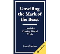 Unveiling the Mark of the Beast and the Coming World Crisis