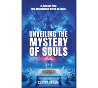 UNVEILING THE MYSTERY OF SOULS: A Journey into the Astonishing World of Souls