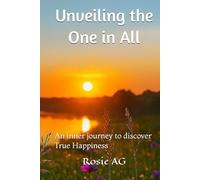 Unveiling the One in All: An inner journey to discover True Happiness