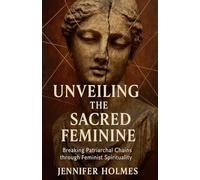Unveiling the Sacred Feminine