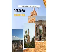 Unveiling The Soul Of Cordoba, Argentina