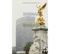 Unveiling The Soul Of Durham, England