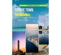 Unveiling The Soul Of George Town, The Bahamas