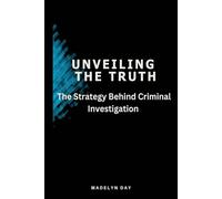 UNVEILING THE TRUTH: THE STRATEGY BEHIND CRIMINAL INVESTIGATIONS