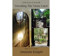 Unveiling The Vieux Carré: Truth & Lies of Storyville (Truth and Lies of Storyville)