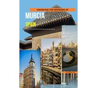 Unveiling The Wonders Of Murcia, Spain