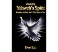 Unveiling Yahweh’s Spirit: Knowing the Holy Spirit Who Lives in You