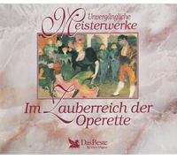 Unvergänliche Meisterwerke: Im Zauberreich der Operette