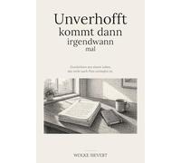 Unverhofft kommt dann irgendwann mal: Geschichten aus einem Leben, das nicht nach Plan verlaufen ist