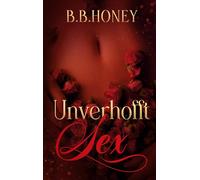 Unverhofft Sex - Band 2: 3 Erotische Sex Geschichten: verführerisch-prickelnd-tabulos für Männer und Frauen