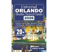 UNVERSAL ORLANDO STUDIOS TRAVEL GUIDE 2026: Experience the Magic: Your Ultimate Adventure Awaits