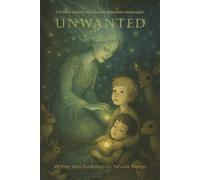 UNWANTED: A broken hearted boy's journey to become whole again.