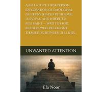 Unwanted Attention | Part One: Growing Up Emotionally Alert in a World That Didn’t Feel Safe (Unwanted attention series)