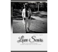 Unwanted: Love Pains and Scars, My Truth through poetry (scars of Life & lessons in love)