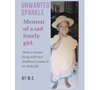 Unwanted Sparkle: Memoir of a sad lonely girl.