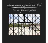 Unwavering Faith in God in a Godless Place: A book honoring eight Jehovah’s Witnesses in Dachau