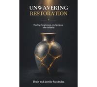 Unwavering Restoration: Healing, forgiveness, and purpose after infidelity