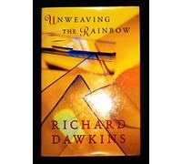 Unweaving the Rainbow: Science,Delusion And the Appetite For Wonder (Allen Lane Science S.)