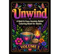 Unwind: A Bold & Easy Anxiety Relief Coloring Book for Adults: 50 Grounding Simple Designs to Quiet Racing Thoughts, Reduce Stress, and Find Calm (Peace of Mind: Bold & Easy Coloring Collection)