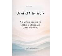 Unwind After Work: A 5-Minute Evening Reset Journal for Stress Relief, Mental Clarity and Relaxation