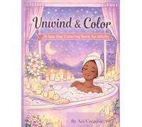 Unwind & Color: A Spa Day Coloring Book for Adults: Relaxing Spa-Inspired Illustrations for Stress Relief, Self-Care, and Mindful Creativity