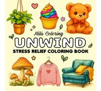 Unwind: Stress Relief Coloring Book: Relax with Bold & Easy Coloring Pages Full of Adorable Animals, Beautiful Gardens & Warm Cozy Vibes