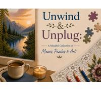 Unwind & Unplug: A Mindful Collection of Mazes, Puzzles, and Art