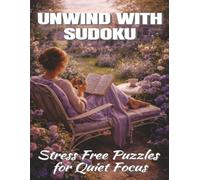 Unwind With Sudoku: Stress Free Puzzles for Quiet Focus (The Front Porch Series)
