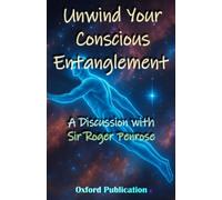 Unwind Your Conscious Entanglement: A Scientific and Philosophical discussion with Sir Roger Penrose