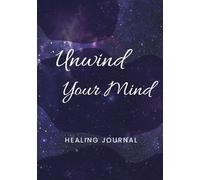 Unwind Your Mind Healing Journal