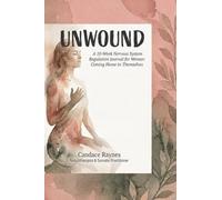 UnWound: A 10-Week Nervous System Regulation Journal for Women Coming Home to Themselves