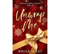 Unwrap Me: Thirty-One Nights of Festive, Filthy Fun