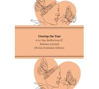 Unwrap the year: Divine Feminine Edition: A 14-Day Guided Journal for Reflection, Release, and Mindful Colouring
