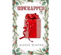 Unwrapped: A Second Chance Christmas Romance: 1 (Sugar & Spice)