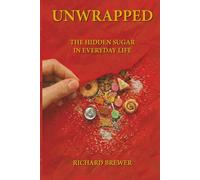 UNWRAPPED: THE HIDDEN SUGAR IN EVERYDAY LIFE