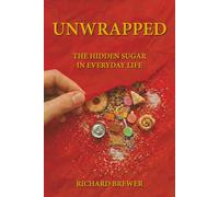 UNWRAPPED: THE HIDDEN SUGAR IN EVERYDAY LIFE