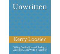 Unwritten: 30 Day Guided Journal, for Grief, Loss, Divorce, Addiction, and Life's Hardest Seasons