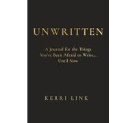 Unwritten: A Journal for the Things You've Been Afraid to Write...Until Now