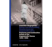 Unwritten Biographies: Brüche und Kontinuitäten. Künstler*innen der Angewandten Wien. Fractures and Continuities. Artists of the Angewandte Vienna 1933 - 1955 (Edition Angewandte)