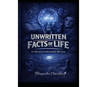 unwritten facts of life: A collection of truths nobody talks about